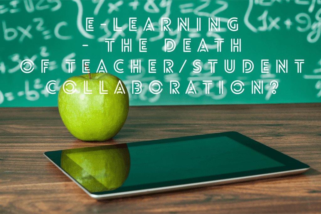 E-Learning - the death of teacher/student collaboration? design 1024x683 - E-Learning - the death of teacher/student collaboration?