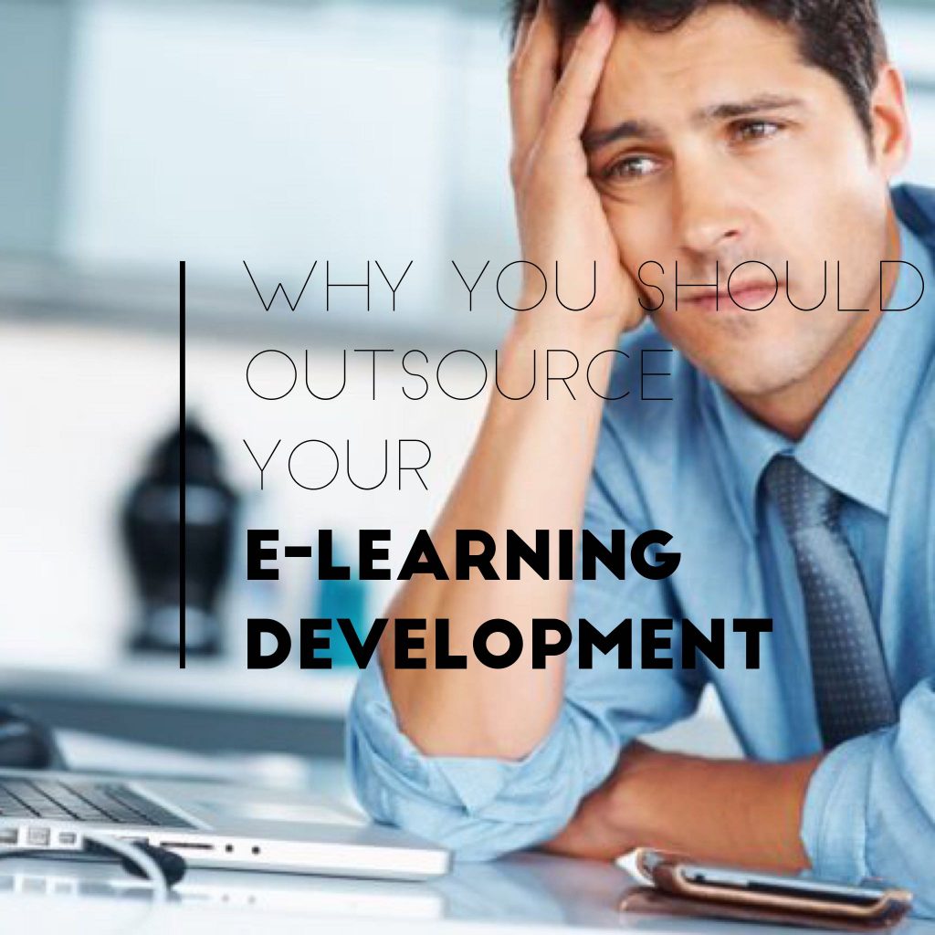 outsource e-learning why you should outsource e-learning development
