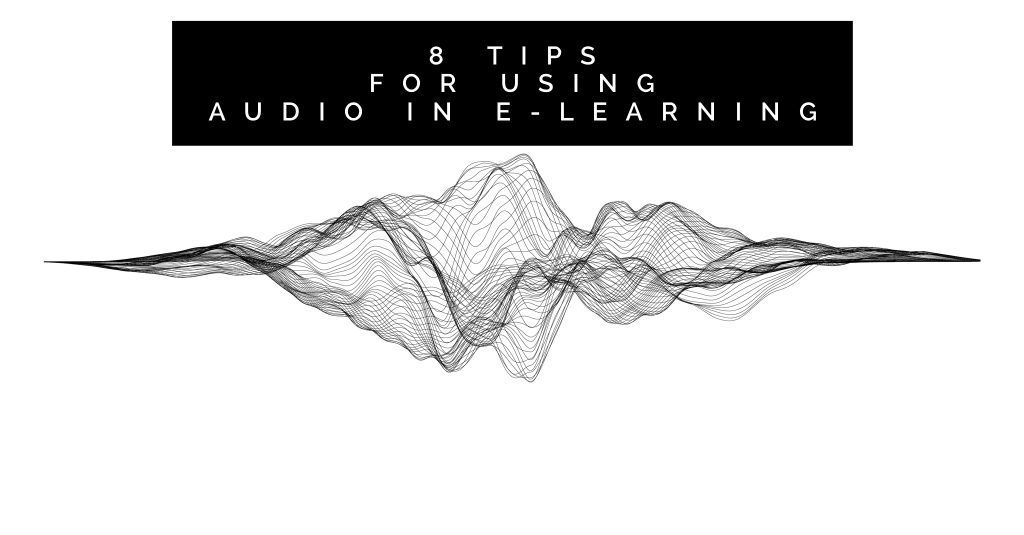 8 Tips for Using Audio in E-Learning 8 tips for using audio in e learning 1024x535 - 8 Tips for Using Audio in E-Learning