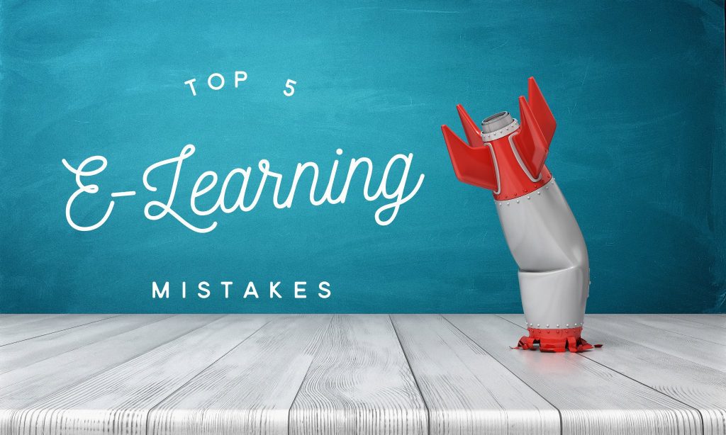 Top Five E-Learning Mistakes top 5 e learning mistakes 1024x614 - Top Five E-Learning Mistakes