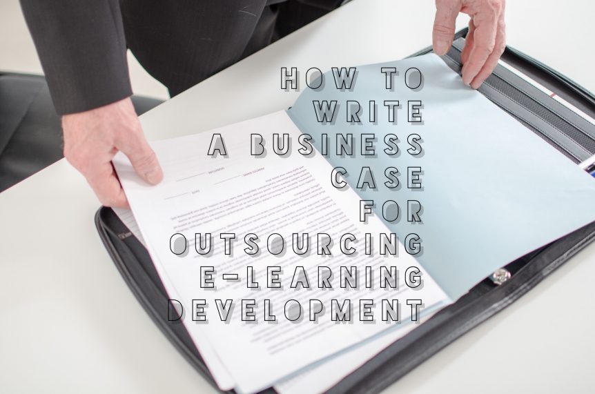 How to Write a Business Case for Outsourcing E-Learning Development