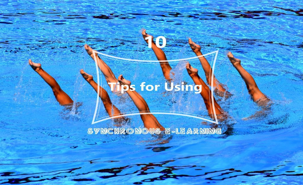 10 Tips for Using Synchronous E-Learning 10 Tips for Using Synchronous E-Learning