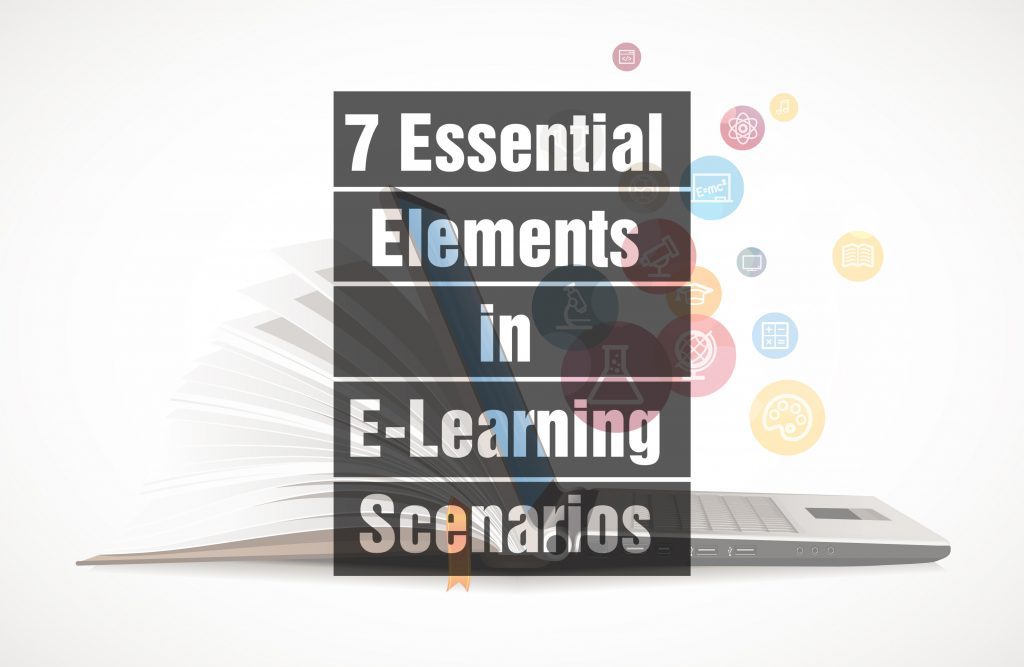 7 Essential Elements in E-Learning Scenarios 7 Essential Elements in E-Learning Scenarios
