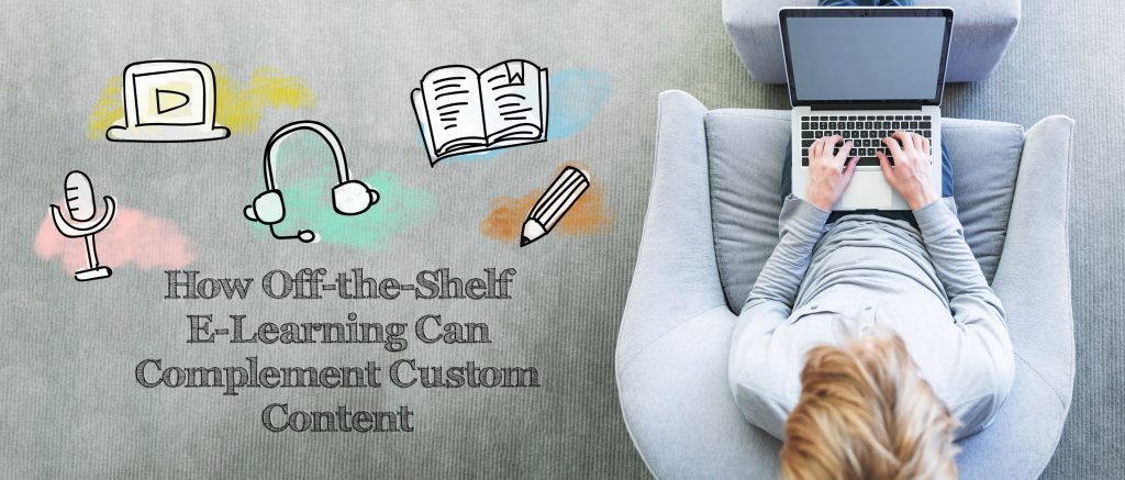 How Off-the-Shelf E-Learning Can Complement Custom Content How Off the Shelf E Learning Can Complement Custom Content.v1 1024x437 - How Off-the-Shelf E-Learning Can Complement Custom Content
