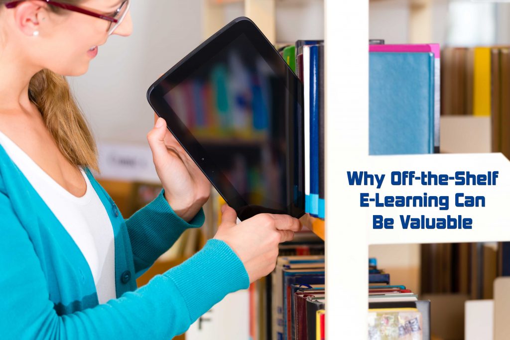 Why Off-the-Shelf E-Learning Can Be Valuable Why Off the Shelf E Learning Can Be Valuable 1024x683 - Why Off-the-Shelf E-Learning Can Be Valuable