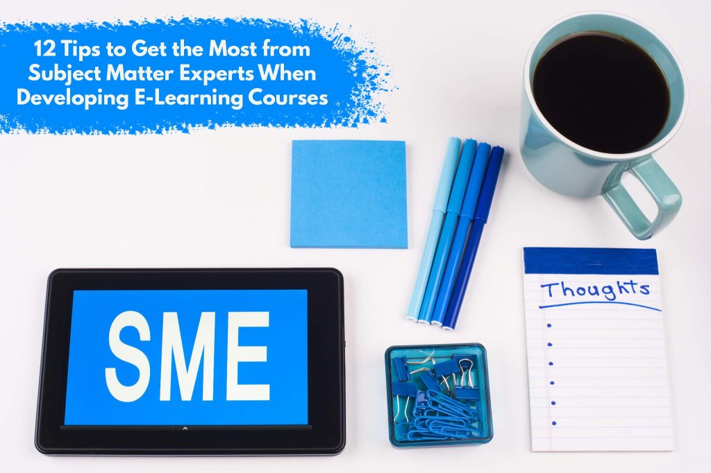 12 Tips to Get the Most from Subject Matter Experts When Developing E-Learning Courses 12 Tips to Get the Most from Subject Matter Experts When Developing E Learning Courses 1 1024x682 - 12 Tips to Get the Most from Subject Matter Experts When Developing E-Learning Courses