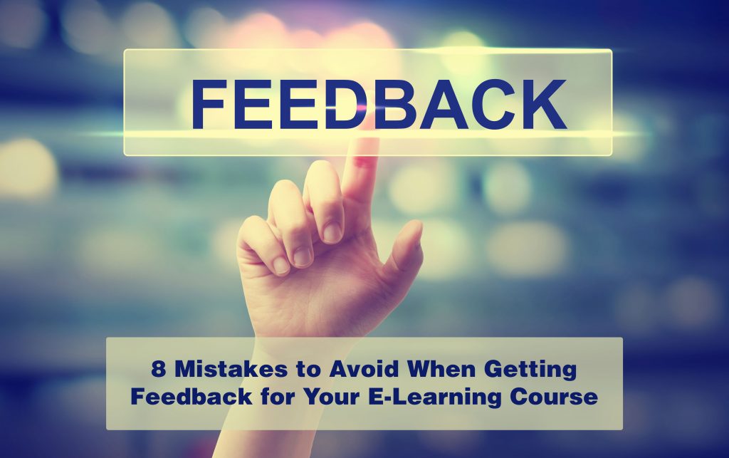 8 Mistakes to Avoid When Getting Feedback for Your E-Learning Course 8 Mistakes to Avoid When Getting Feedback for Your E Learning Course 1024x643 - 8 Mistakes to Avoid When Getting Feedback for Your E-Learning Course