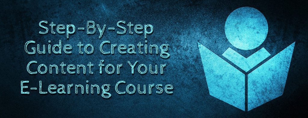 Step-By-Step Guide to Creating Content for Your E-Learning Course Step By Step Guide to Creating Content for Your E Learning Course 1024x393 - Step-By-Step Guide to Creating Content for Your E-Learning Course