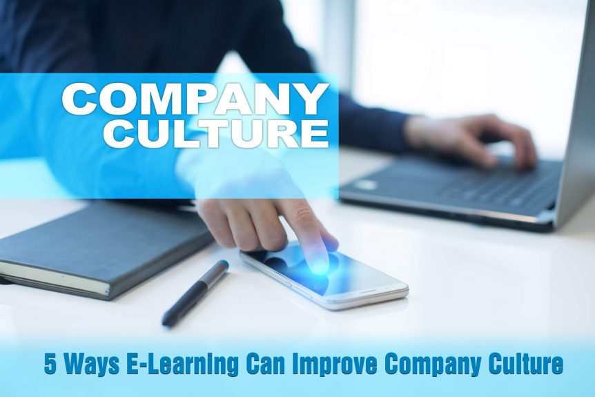 5 Ways E Learning Can Improve Company Culture 862x575 - 5 Ways E-Learning Can Improve Company Culture
