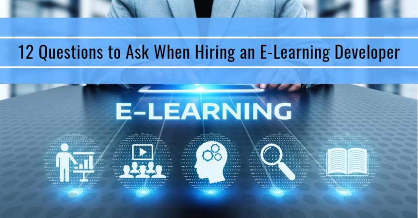 12 Questions to Ask When Hiring an E-Learning Developer