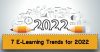 7 E-Learning Trends for 2022