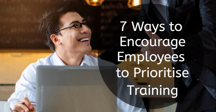 7 Ways to Encourage Employees to Prioritise Training
