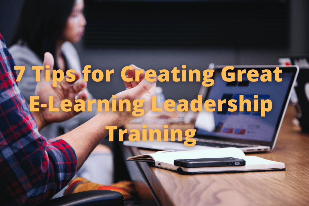 7 Tips for Creating Great E Learning Leadership Training 1024x683 - All Posts