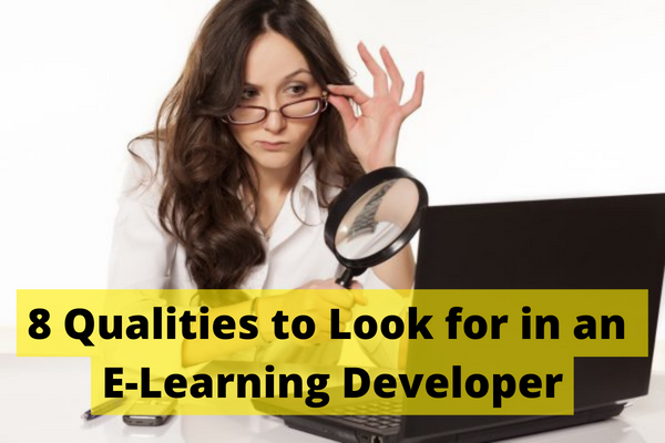 8 Qualities to Look for in an E-Learning Developer