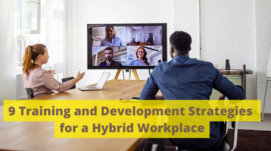 All Posts 9 Training and Development Strategies for a Hybrid Workplace - All Posts